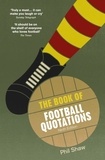 Phil Shaw - The Book of Football Quotations.