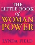 Lynda Field - The Little Book Of Woman Power.