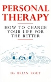 Brian Roet - Personal Therapy - How to Change Your Life for the Better.