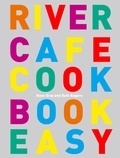 Rose Gray et Ruth Rogers - River Cafe Cook Book Easy.