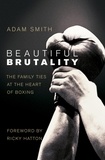 Adam Smith - Beautiful Brutality: The Family Ties at the Heart of Boxing.