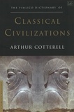 Arthur Cotterell - The Pimlico Dictionary Of Classical Civilizations.