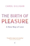 Carol Gilligan - The Birth Of Pleasure - A New Map of Love.