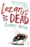 Richard Beard - Lazarus Is Dead.