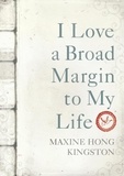 Maxine Hong Kingston - I Love a Broad Margin To My Life.
