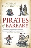 Adrian Tinniswood - Pirates Of Barbary - Corsairs, Conquests and Captivity in the 17th-Century Mediterranean.