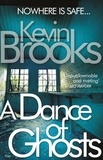 Kevin Brooks - A Dance of Ghosts.