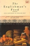Anne Wilbraham et J.C. Drummond - The Englishman's Food - Five Centuries of English Diet.
