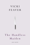 Vicki Feaver - The Handless Maiden.