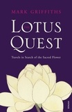 Mark Griffiths - The Lotus Quest - In Search of the Sacred Flower.