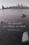 Mariusz Wilk et Danusia Stok - The Journals Of A White Sea Wolf.