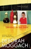 Deborah Moggach - Driving In The Dark - bestselling author of The Best Exotic Marigold Hotel.