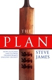 Steve James - The Plan: How Fletcher and Flower Transformed English Cricket.