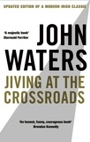 John Waters - Jiving At The Crossroads (New Edition).