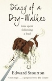 Edward Stourton - Diary of a Dog-walker - Time spent following a lead.