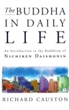 Richard Causton - The Buddha In Daily Life - An Introduction to the Buddhism of Nichiren Daishonin.