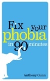 Anthony Gunn - Fix Your Phobia in 90 Minutes.