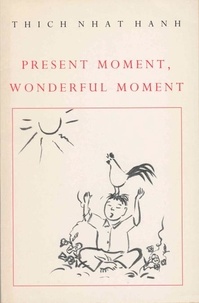 Thich Nhat Hanh - Present Moment, Wonderful Moment.