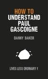 Danny Baker et Danny Kelly - How to Understand Paul Gascoigne - Lives Less Ordinary.