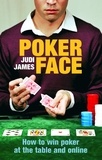 Judi James - Poker Face - How to win poker at the table and online.