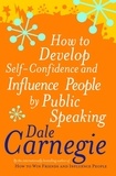 Dale Carnegie - How to Develop Self-Confidence and Influence People by Public Speaking.