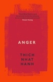 Thich Nhat Hanh - Anger - Buddhist Wisdom for Cooling the Flames.