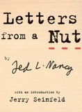 Ted L Nancy et Jerry Seinfeld - Letters From A Nut - With An Introduction by Jerry Seinfeld.