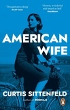 Curtis Sittenfeld - American Wife - The acclaimed word-of-mouth bestseller.