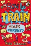 Pete Johnson - How To Train Your Parents.