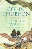 Colin Thubron - Behind The Wall - A Journey Through China.