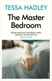 Tessa Hadley - The Master Bedroom.