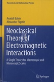 Anatoli Babin et Alexander Figotin - Neoclassical Theory of Electromagnetic Interactions - A Single Theory for Macroscopic and Microscopic Scales.