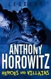 Anthony Horowitz - Heroes and Villains.