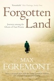 Max Egremont - Forgotten Land - Journeys Among the Ghosts of East Prussia.