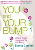 Emma Cannon - You and Your Bump - Simple steps to pregnancy wellbeing.