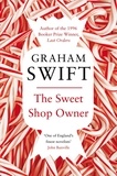 Graham Swift - The Sweet Shop Owner.