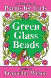 Jacqueline Wilson - Green Glass Beads - A Collection of Poems for Girls.