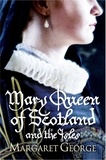 Margaret George - Mary Queen Of Scotland And The Isles.