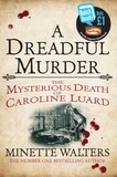 Minette Walters - A Dreadful Murder - The Mysterious Death of Caroline Luard.