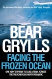 Bear Grylls - Facing the frozen Ocean.
