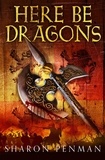 Sharon Penman - Here Be Dragons - Medieval Historical Fiction Full of Passion and Power Struggles.
