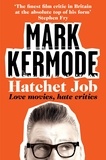 Mark Kermode - Hatchet Job - Love Movies, Hate Critics.