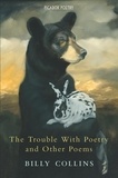 Billy Collins - The Trouble with Poetry and Other Poems.
