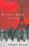 Alistair Horne - To Lose a Battle - France 1940.