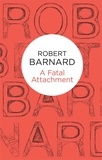 Robert Barnard - A Fatal Attachment.