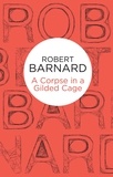 Robert Barnard - A Corpse in a Gilded Cage.