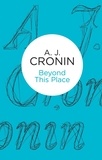 A. J. Cronin - Beyond This Place.