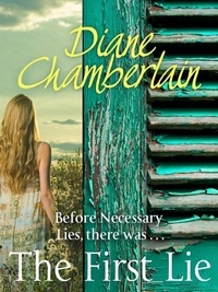 Diane Chamberlain - The First Lie: A short story.