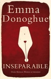 Emma Donoghue - Inseparable - Desire Between Women in Literature.