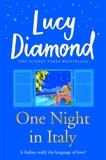 Lucy Diamond - One Night in Italy - The bestselling author of ANYTHING COULD HAPPEN.